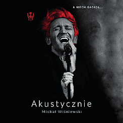 Bilety na koncert Michał Wiśniewski Akustycznie cz. I – A NIECH GADAJĄ w Pile - 14-03-2021