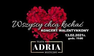 Bilety na koncert Walentynkowy koncert &quot;Wszyscy chcą kochać&quot; - Walentynkowy koncert "Wszyscy chcą kochać" w Koszalinie - 13-02-2021