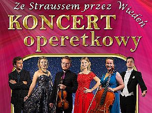 Bilety na koncert operetkowy - Ze Straussem przez Wiedeń - Arie i duety z najpiękniejszych oper i operetek w mistrzowskich wykonaniach! w Żyrardowie - 06-03-2022 Bilety na koncert operetkowy - Ze Straussem przez Wiedeń - Arie i duety z najpiękniejszych oper i operetek w mistrzowskich wykonaniach! w Żyrardowie - 06-03-2022