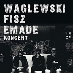 Wojciech Waglewski Fisz Emade W Poznaniu 15 01 2016 Bilety