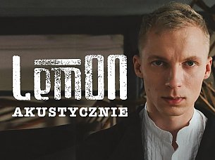 Bilety na koncert LemOn Akustycznie w Wałbrzychu - 14-02-2021