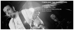 Koncert Tymon Tymański, TYMON & THE TRANSISTORS w Zielonej Górze - 21-03-2014