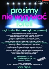 24.04.2014, godz. 10.00, Koncert edukacyjny: PROSIMY NIE WYRYWAĆ FOTELI, CZYLI KRÓTKA HISTORIA MUZYK w Białymstoku - 24-04-2014