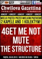 Koncert 4Get Me Not, Mute, The Structure opanuje KLub Chwila w Warszawie - 30-03-2012