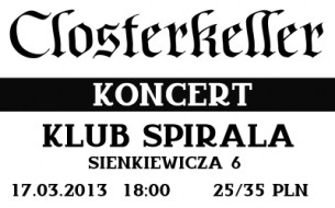 Koncert CLOSTERKELLER W PIOTRKOWSKIEJ SPIRALI w Piotrkowie Trybunalskim - 17-03-2013