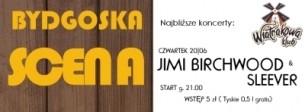 Koncert Bydgoska Scena w Wiatrakowej: Jimi Birchwood i Sleever w Bydgoszczy - 20-06-2013