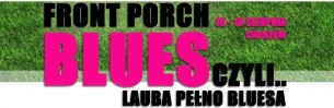 Koncert Front Porch Blues czyli... Lauba Pełno Bluesa 16-18 sierpnia w Chorzowie - 16-08-2013
