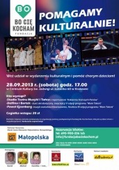 Koncert "POMAGAMY KULTURALNIE"- impreza charytatywna na rzecz podopiecznych Fundacji Bo Cię Kocham w Krakowie - 28-09-2013