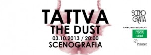 Koncert 	 TATTVA + THE DUST w SCENOGRAFII w Łodzi - 03-10-2013