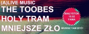 Koncert The Toobes, Holy Tram, Mniejsze Zło - "(A)LIVE MUSIC" w Białymstoku - 15-02-2014