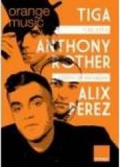 Bilety na koncert Orange Music: Tiga & Anthony Rother & Alix Perez w Warszawie - 07-06-2013