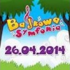 Koncert Bajkowa Symfonia w Warszawie - 26-04-2014