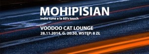 Koncert MOHIPISIAN | 28.11 | VOODOO CAT LOUNGE w Lublinie - 28-11-2014