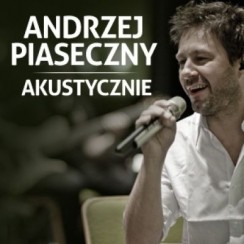 Bilety na koncert Andrzej PIASECZNY akustycznie w Warszawie - 05-03-2015