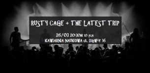 Koncert RUSTY CAGE + THE LATEST TRIP w Krakowie - 26-03-2015