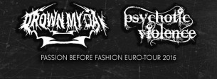 Koncert DROWN MY DAY (PL) + PSYCHOTIC VIOLENCE (PL) - PASSION BEFORE FASHION EURO-TOUR 2015 w Chorzowie - 10-04-2015