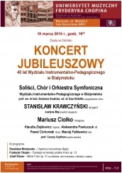 KONCERT JUBILEUSZOWY – 40 lat Wydziału Instrumentalno-Pedagogicznego w Białymstoku  w Warszawie - 18-03-2015