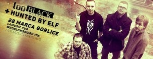 Koncert Too Black Project + Hunted By Elf - LIve Music Experience w Gorlicach - 28-03-2015