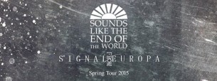 Koncert Sounds Like The End Of The World + Signal From Europa w Łodzi - 30-05-2015
