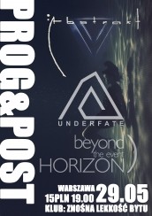 Koncert Underfate, Abstrakt, Beyond the event horizon/ Post-progressive w Warszawie! - 29-05-2015