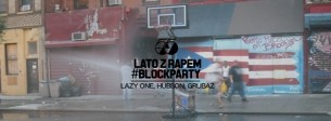 Koncert 55 LATO Z RAPEM #BlockParty. / Hubson, Grubaz, LazyOne / Lista fb całą noc free. w Warszawie - 19-06-2015