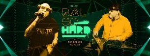 Koncert BAL SO HARD 08.07. | DJ TUNIZIANO x DJ HUBSON w Warszawie - 08-07-2015