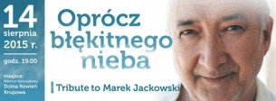 Koncert "Oprócz błękitnego nieba" - Tribute to Marek Jackowski - Zakopane - 14-08-2015