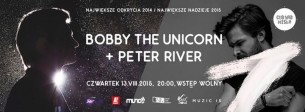 Koncert BOBBY THE UNICORN + PETER RIVER | NAJWIĘKSZE ODKRYCIA 2014 | NAJWIĘKSZE NADZIEJE 2015 w Warszawie - 13-08-2015