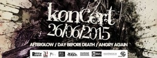 Koncert AFTERGLOW + DAY BEFORE DEATH + ANGRY AGAIN / Klub Liverpool | Wrocław - 26-06-2015