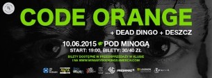 Koncert CODE ORANGE + DEAD DINGO + DESZCZ | 10.06 | POD MINOGĄ | POZNAŃ - 10-06-2015