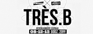 TRES B ※ OSTATNI KONCERT ※ KLUB DOMU KULTURY ※ 8 GRUDNIA w Lublinie - 08-12-2013