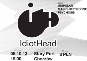 Koncert IdiotHead + Unipolar Manic-Depressive Psychosis @ Stary Port, Chorzów - 05-10-2013