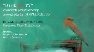 Dirt on TV" - premierowy koncert nowej płyty SIMPLEFIELDS w Warszawie - 15-10-2015