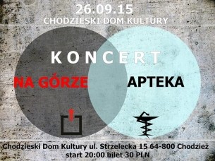 Koncert Apteka  & Na Górze  | 26.09.15| Chodzież - 26-09-2015