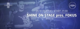 Koncert SHINE ON STAGE pres. FOKUS  | PIĄTEK 09.10 | YOUNG GUNZ official start | WSTĘP 16+ | IMPREZA NA 2 PARKIETY w Lublinie - 09-10-2015