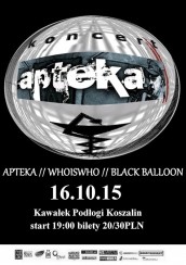 Koncert APTEKA & WHOISWHO & BLACK BALLOON  |16.10.15| KOSZALIN KAWAŁEK PODŁOGI - 16-10-2015