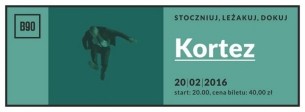 Koncert STOCZNIUJ, LEŻAKUJ, DOKUJ || KORTEZ |I Klub B90 II SOLD OUT w Gdańsku - 20-02-2016