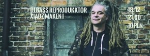 Koncert DJ BASS REPRODUKKTOR XIĄDZ MAKEN I  (Joint Venture Sound System) w Ostrowie Wielkopolskim - 18-12-2015