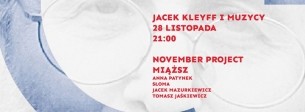 Koncert Jacek Kleyff + Ania Patynek + Słoma + Jacek Mazurkiewicz + November Project + Miąższ w Warszawie - 28-11-2015