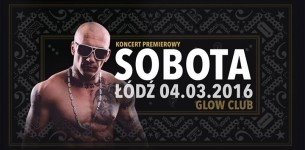 KONCERT SOBOTA w Glow Club ŁÓDŹ / WYPRZEDANY - 04-03-2016