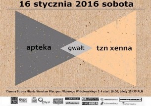 Koncert Apteka & Tzn Xenna & Gwałt |16.01.16| Ciemna Strona Miasta  Wrocław - 16-01-2016