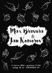 Koncert Max Bravura i Jan Komorov na Chłodnej 25 w Warszawie - 04-03-2016