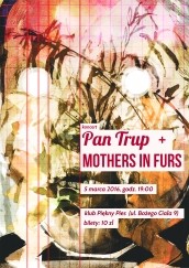 Koncert: Pan Trup + Mothers In Furs @ Klub Piękny Pies w Krakowie - 05-03-2016