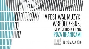 Bilety na IV Festiwal Muzyki Współczesnej im. Wojciecha Kilara