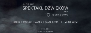 Koncert Spektakl Dźwięków with TECHNOSOUL: Dtekk x Essence | Teatr Per Se w Płocku - 01-04-2016