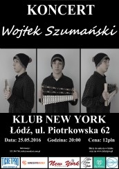 Koncert Wojtek Szumański w New York Łódź - 25-05-2016