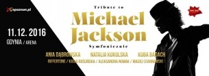Koncert Tribute to Michael Jackson: Dąbrowska, Kukulska, Badach // Gdynia / Gdynia Arena // 11.12.2016 - odwołany! - 11-12-2016