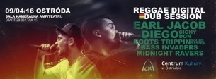 Koncert REGGAE DIGITAL DUB SESSION • Earl Jacob • Diego • Roots Trippin • Bass Invaders • Midnight Ravers | 09.04 • Ostróda - 09-04-2016
