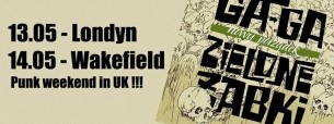 Koncert Londyn | Wakefield - Ga-Ga Zielone Żabki Punk weekend in UK ! - 13-05-2016