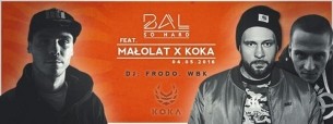 Koncert BAL SO HARD feat MAŁOLAT x KOKA | 04.05. w Warszawie - 04-05-2016
